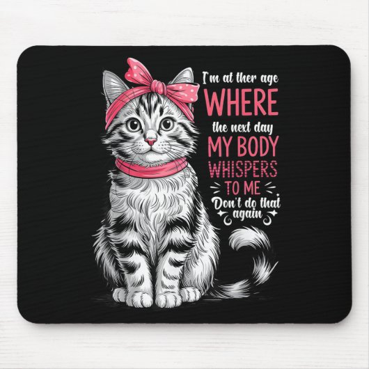 Ich bin im Alter, in dem mein Körper am nächsten T Mousepad (Vorne)