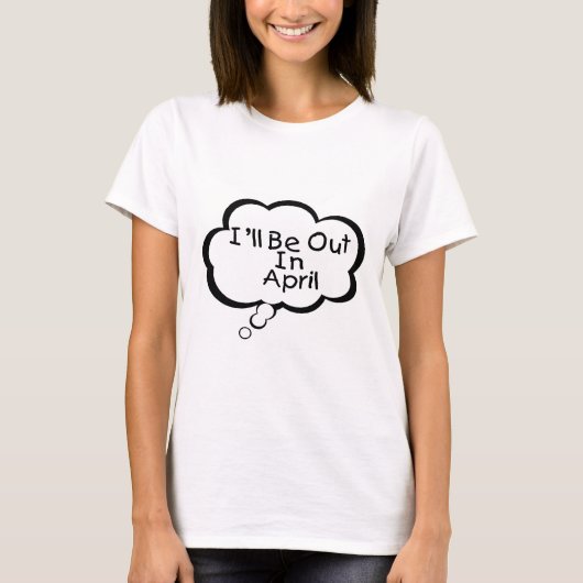 Ich bin im April unterwegs T-Shirt (Vorderseite)