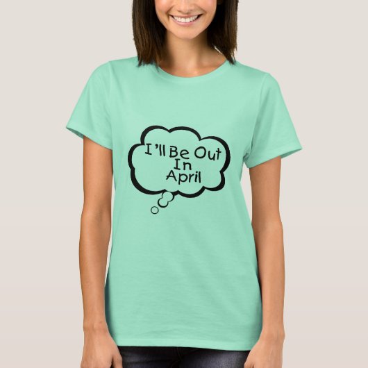 Ich bin im April unterwegs T-Shirt (Vorderseite)