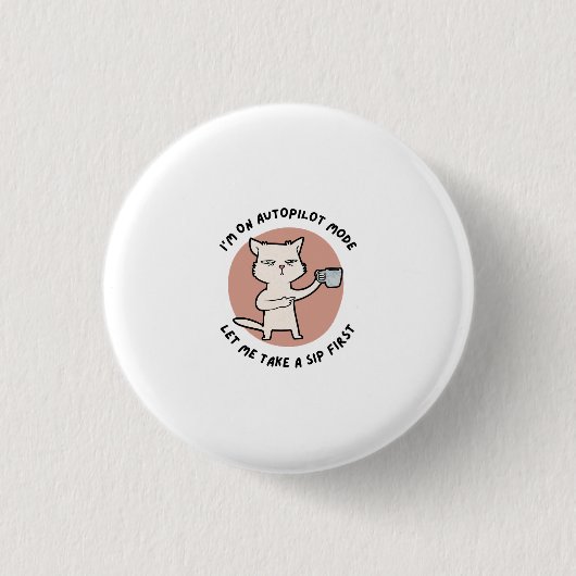 Ich bin im Autopilot-Modus lustige Katze Button (Vorderseite)