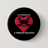Ich bin im Besitz eines französischen Bulldoggen Button (Vorderseite)