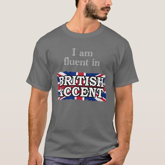 Ich bin im BRITISCHEN AKZENT fließend T-Shirt (Vorderseite)