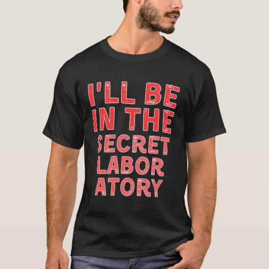 Ich bin im Expertengremium für Geheimlaborwissensc T-Shirt (Vorderseite)