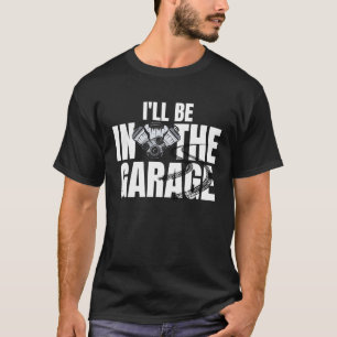 Ich bin im Garage Car Racing Mechanic Motor E T-Shirt