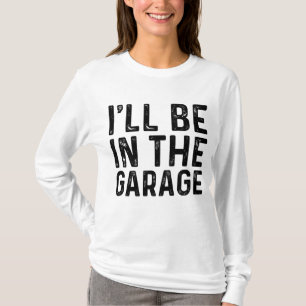 Ich bin im Garage Mechanic Vater Joke Handyman G T-Shirt