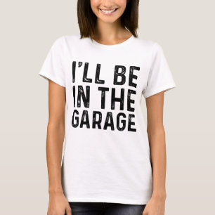 Ich bin im Garage Mechanic Vater Joke Handyman G T-Shirt