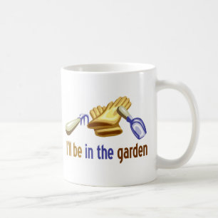 Ich bin im Garten: für Gärtner oder die Kaffeetasse
