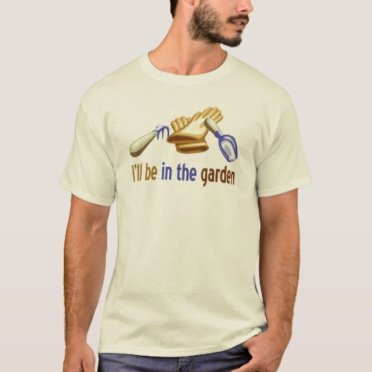 Ich bin im Garten: für Gärtner oder die T-Shirt (Vorderseite)