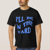Ich bin im Garten - perfekte Geschenkidee T-Shirt (Vorderseite)