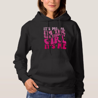 Ich bin im Geburtstagsmädchen. Es ist Me Funny Bir Hoodie