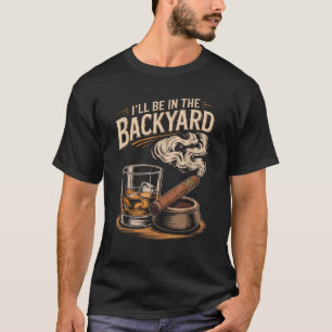 Ich bin im Hinterhof Funny Cigar und Bourbon Lo T-Shirt