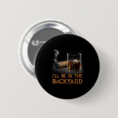 Ich bin im Hinterhof Funny Cigar und Bourbon Lov Button (Vorne & Hinten)