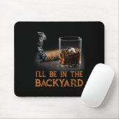 Ich bin im Hinterhof Funny Cigar und Bourbon Lov Mousepad (Mit Mouse)