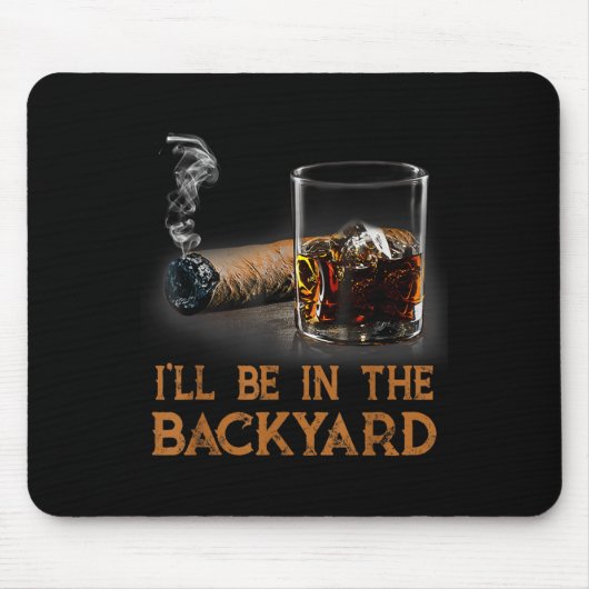 Ich bin im Hinterhof Funny Cigar und Bourbon Lov Mousepad (Vorne)