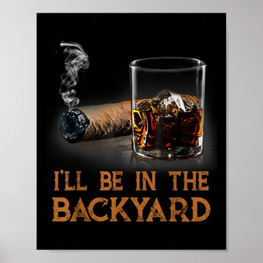 Ich bin im Hinterhof Funny Cigar und Bourbon Lov Poster (Vorne)