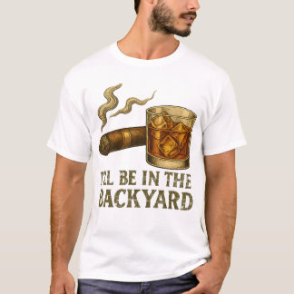 Ich bin im Hinterhof mit dem Funny Cigar und Whisk T-Shirt