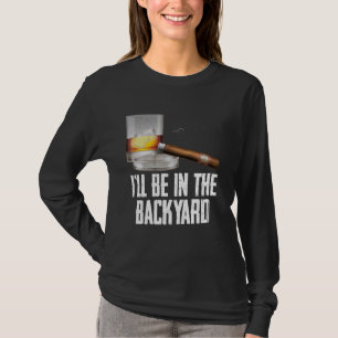 Ich bin im Hinterhof Zigar und Whiskey Bourbon. T-Shirt