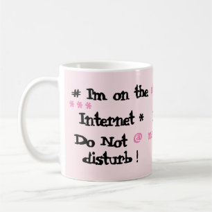 Ich bin im Internet. Nicht stören! Kaffeetasse