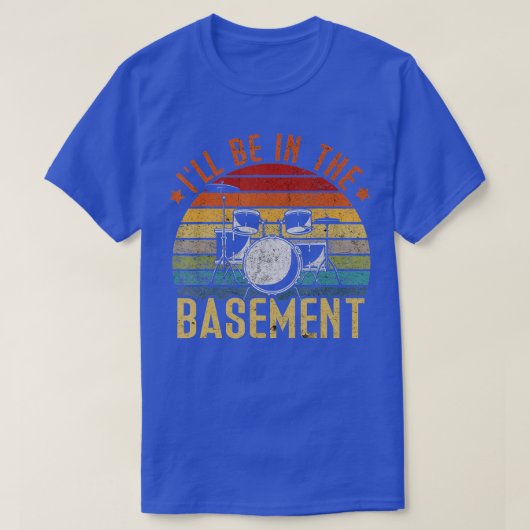 Ich bin im Keller-Trommeltrommel-Set T-Shirt (Design vorne)