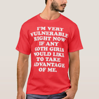 Ich bin im Moment sehr verwundbar, wenn schlechte T-Shirt