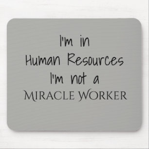 Ich bin im Personalwesen und bin kein Wunderarbeit Mousepad