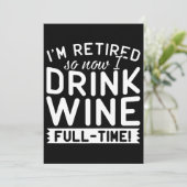 Ich bin im Ruhestand, also trinke ich jetzt Wein-T Karte (Stehend Vorderseite)