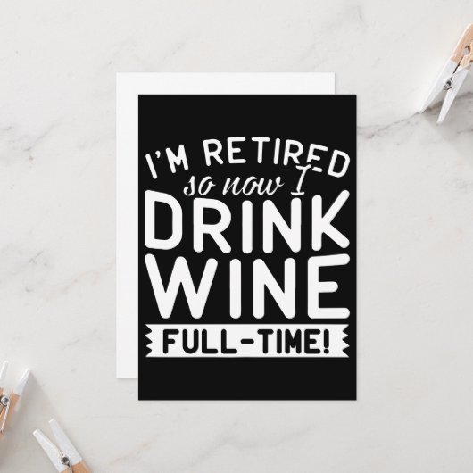 Ich bin im Ruhestand, also trinke ich jetzt Wein-T Karte (Vorderseite/Rückseite Beispiel)