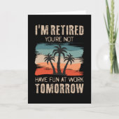 Ich bin im Ruhestand, du hast morgen keinen Spaß b Karte (Vorderseite)