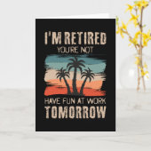Ich bin im Ruhestand, du hast morgen keinen Spaß b Karte (Gelbe Blume)