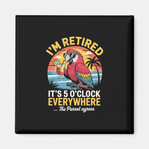 Ich bin im Ruhestand, es ist 5 Uhr überall, der Pa Magnet