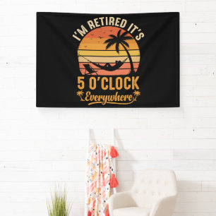 Ich bin im Ruhestand, es ist 5 Uhr überall Lustig Banner
