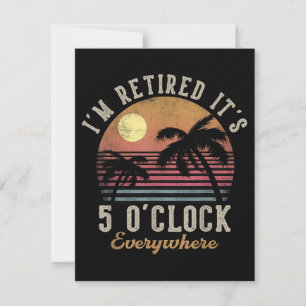 Ich bin im Ruhestand, es ist 5 Uhr überall Lustig Einladung