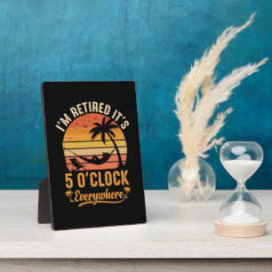 Ich bin im Ruhestand, es ist 5 Uhr überall Lustig Fotoplatte