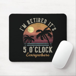 Ich bin im Ruhestand, es ist 5 Uhr überall Lustig  Mousepad