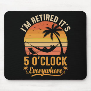 Ich bin im Ruhestand, es ist 5 Uhr überall Lustig Mousepad