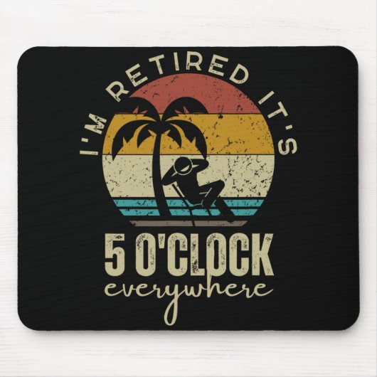 Ich bin im Ruhestand, es ist 5 Uhr überall Lustige Mousepad (Vorne)