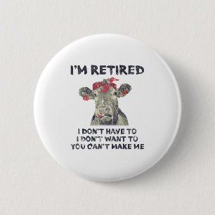 Ich bin im Ruhestand, ich muss nicht wollen, kann  Button