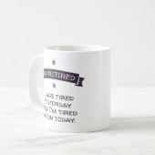 Ich bin im Ruhestand. Ich war gestern müde ... Kaffeetasse (Vorderseite Links)