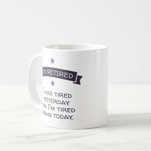 Ich bin im Ruhestand. Ich war gestern müde ... Kaffeetasse (Vorderseite Links)