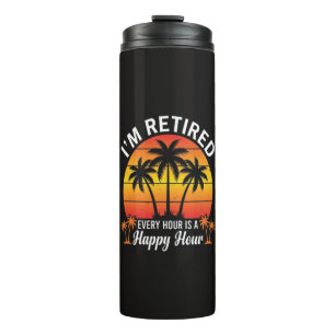 Ich bin im Ruhestand, jede Stunde ist Happy Hour V Thermosbecher
