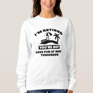 Ich bin im Ruhestand Sweatshirt