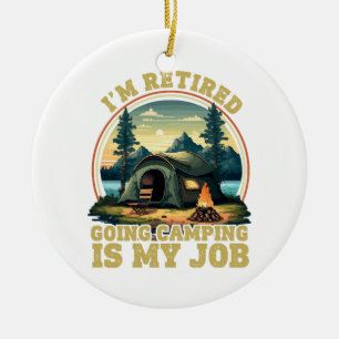 Ich bin im Ruhestand und gehe campen Keramik Ornament