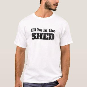 Ich bin im Shed Mens Funny Vater Joke Geschenk für T-Shirt