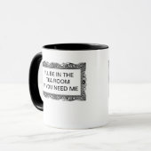 Ich BIN IM TEE-RAUM, WENN SIE MICH BENÖTIGEN Tasse (Vorderseite Links)