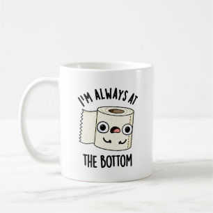 Ich bin immer am unteren Funny Toilet Paper Pun Kaffeetasse