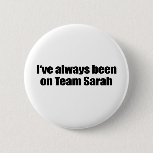 Ich bin immer auf Team Sarah gewesen Button (Vorderseite)