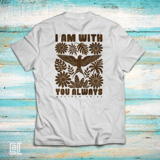 Ich bin immer bei dir – Matthäus 28:20 Christlich T-Shirt