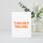Ich bin immer bereit für Tango-Tanz Postkarte (Stehend Vorderseite)
