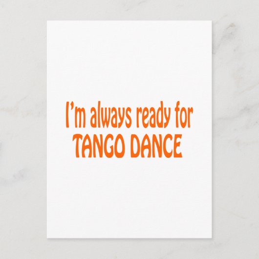 Ich bin immer bereit für Tango-Tanz Postkarte (Vorderseite)