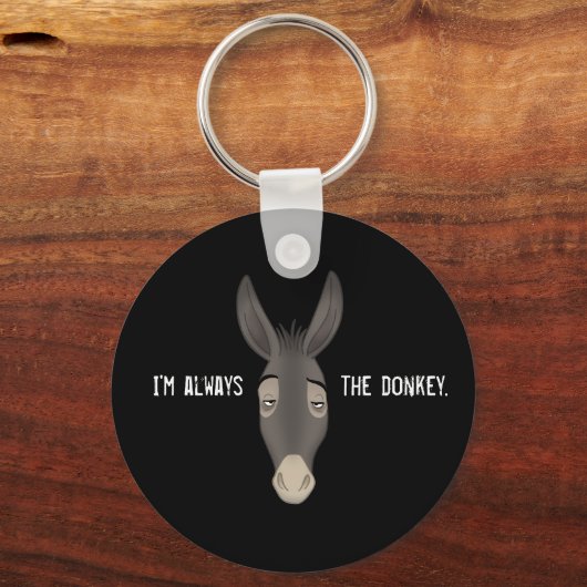 "Ich bin immer der Esel" Schlüsselanhänger (Vorderseite)